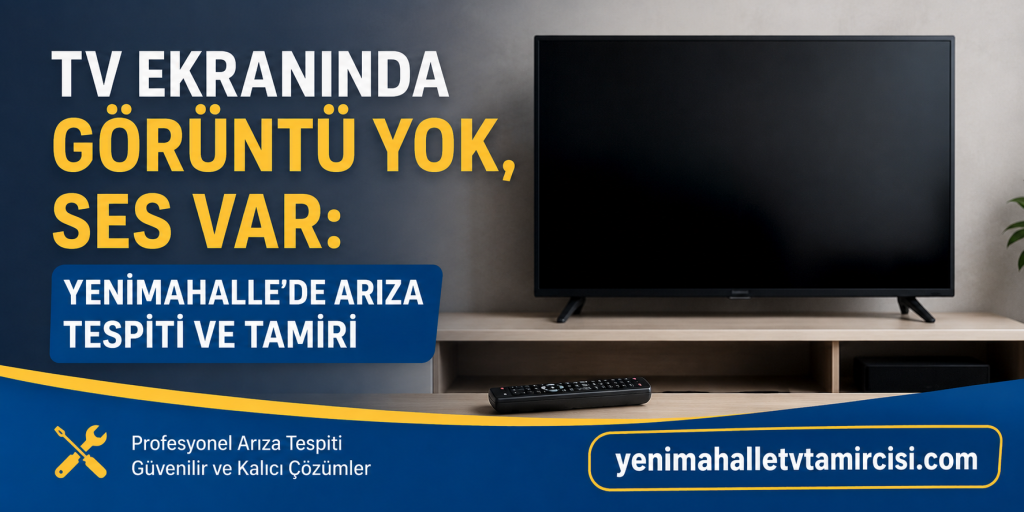 TV ekranında görüntü yok, ses var: Yenimahalle'de arıza tespiti ve tamiri yazılı reklam görseliyle birlikte.